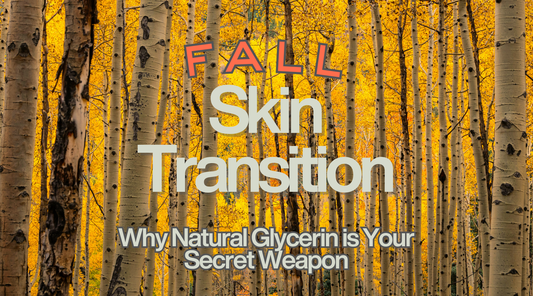 Fall Skin Transition: Why Natural Glycerin is Your Secret Weapon