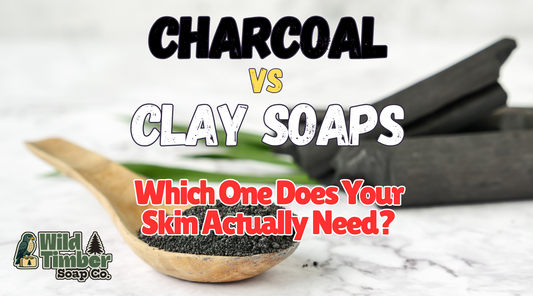 Charcoal vs. Clay Soaps: Which One Does Your Skin Actually Need?
