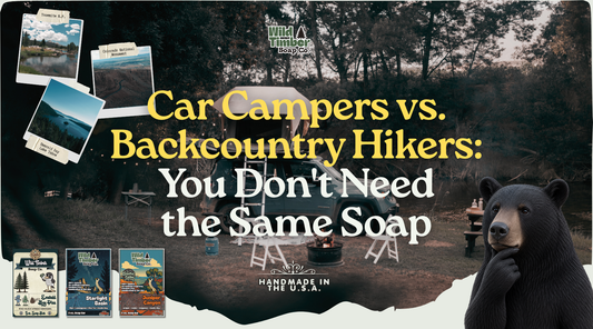 Car Campers vs. Backcountry Hikers: You Don't Need the Same Soap