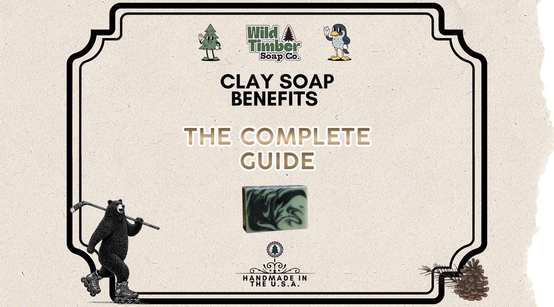 Clay Soap Benefits: The Complete Guide | Wild Timber