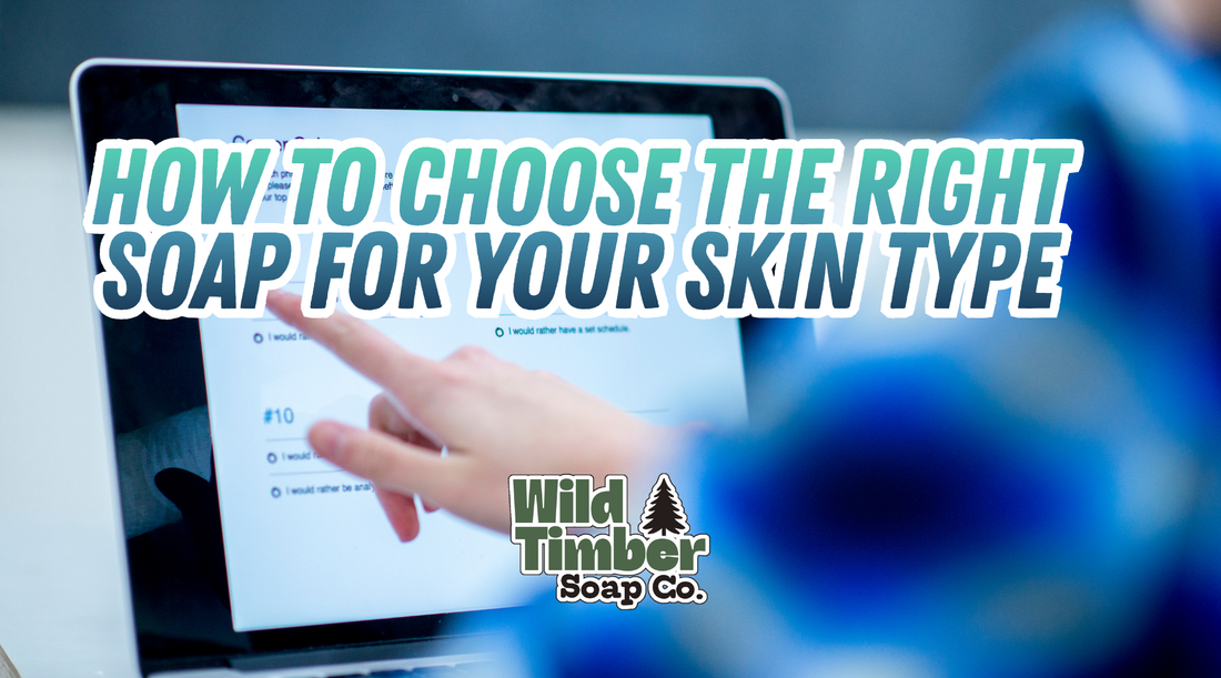 How to Choose the Right Soap for Your Skin Type