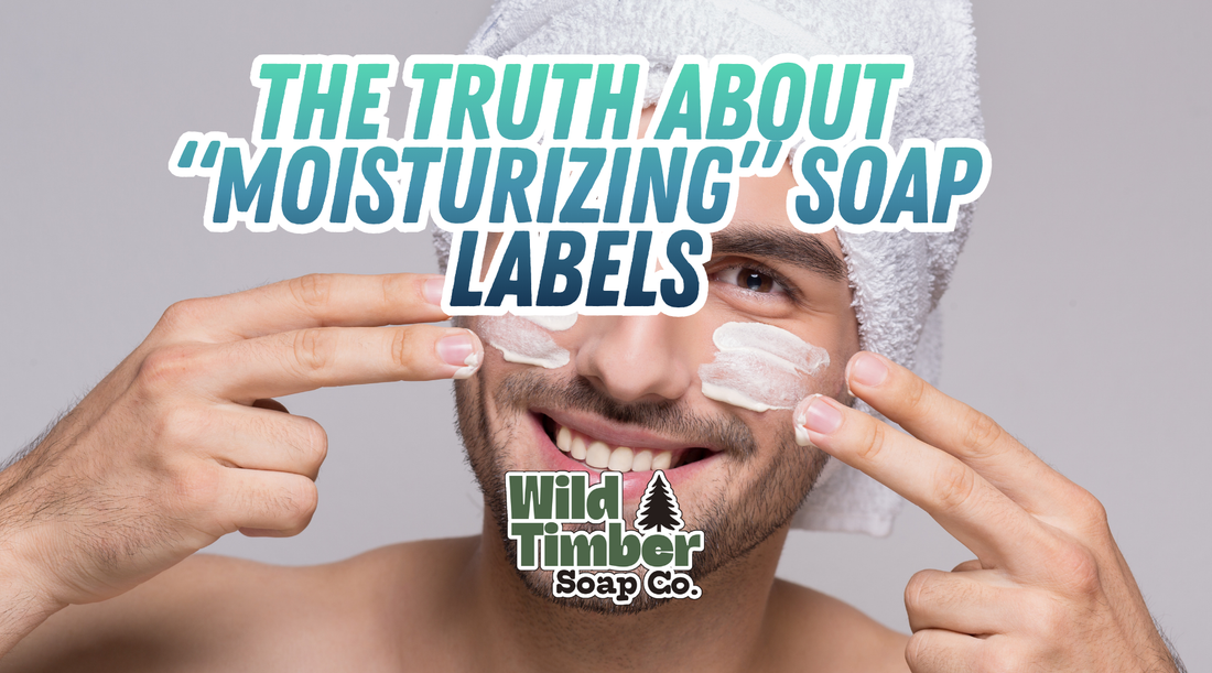 The Truth About “Moisturizing” Soap Labels