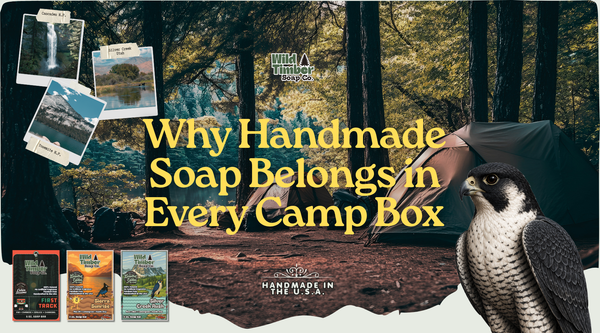 Why Handmade Soap Belongs in Every Camp Box